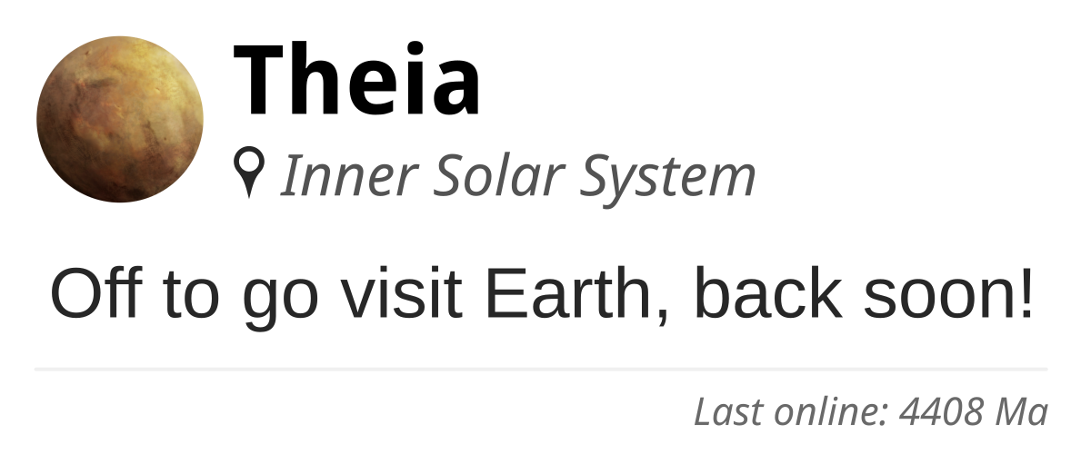 Theia posting from the inner Solar system: Off to go visit Earth, back soon! Last online: 4408 mega-anna